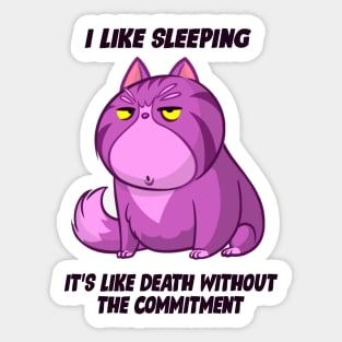 I Like Sleeping....It's Like Death Without Commitment Sticker